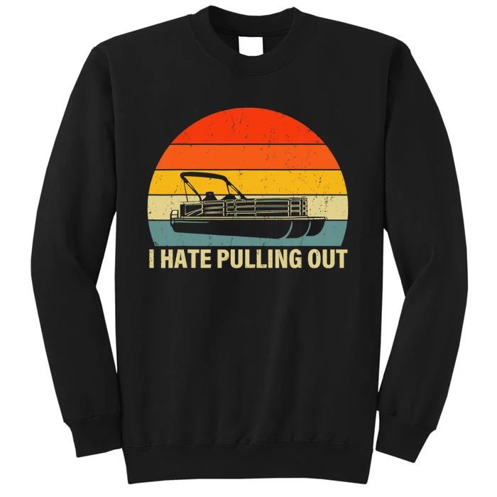 Funny Boating I Hate Pulling Out Pontoon Boat Captain Sweatshirt