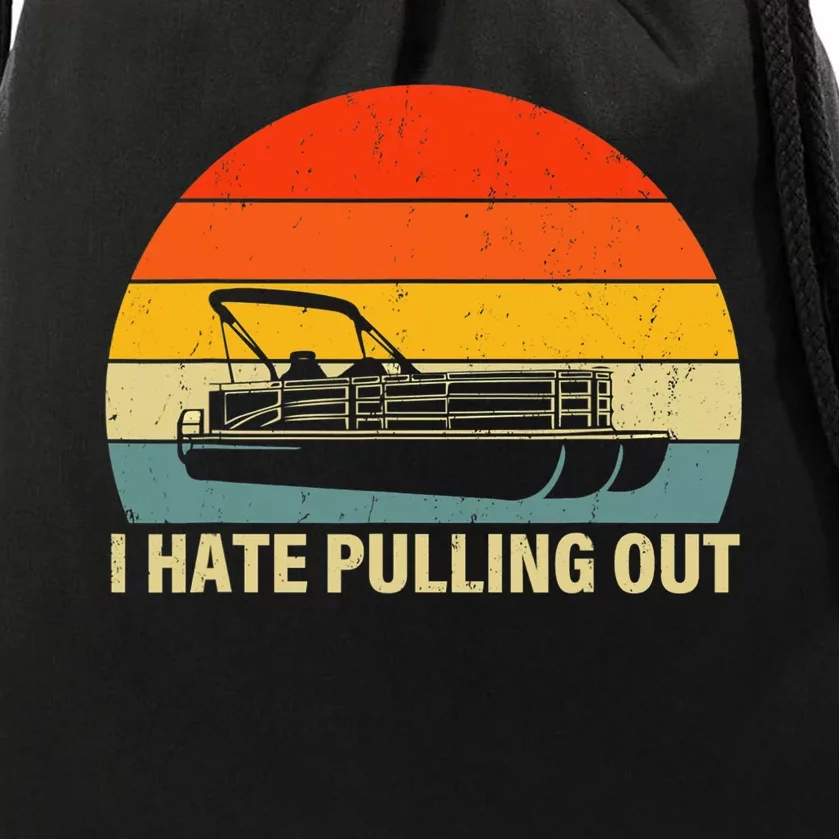 Funny Boating I Hate Pulling Out Pontoon Boat Captain Drawstring Bag