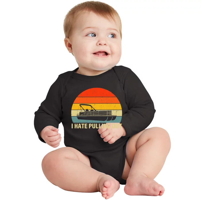 Funny Boating I Hate Pulling Out Pontoon Boat Captain Baby Long Sleeve Bodysuit