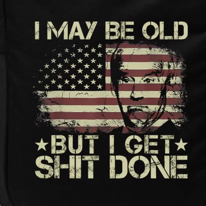 Funny Biden I May Be Old But I Get Shit Done Impact Tech Backpack