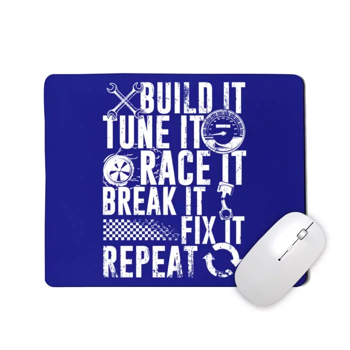 Funny Build It Tune It Race It Break It Fix It Repeat Cute Gift Mousepad