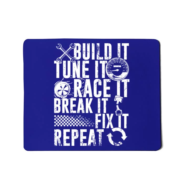 Funny Build It Tune It Race It Break It Fix It Repeat Cute Gift Mousepad