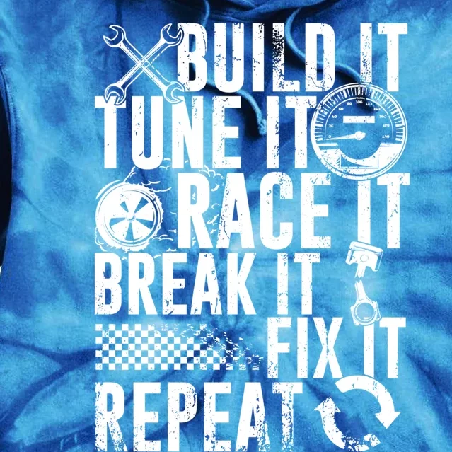 Funny Build It Tune It Race It Break It Fix It Repeat Cute Gift Tie Dye Hoodie