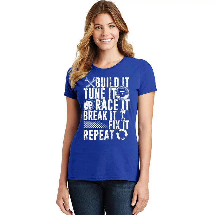 Funny Build It Tune It Race It Break It Fix It Repeat Cute Gift Women's T-Shirt