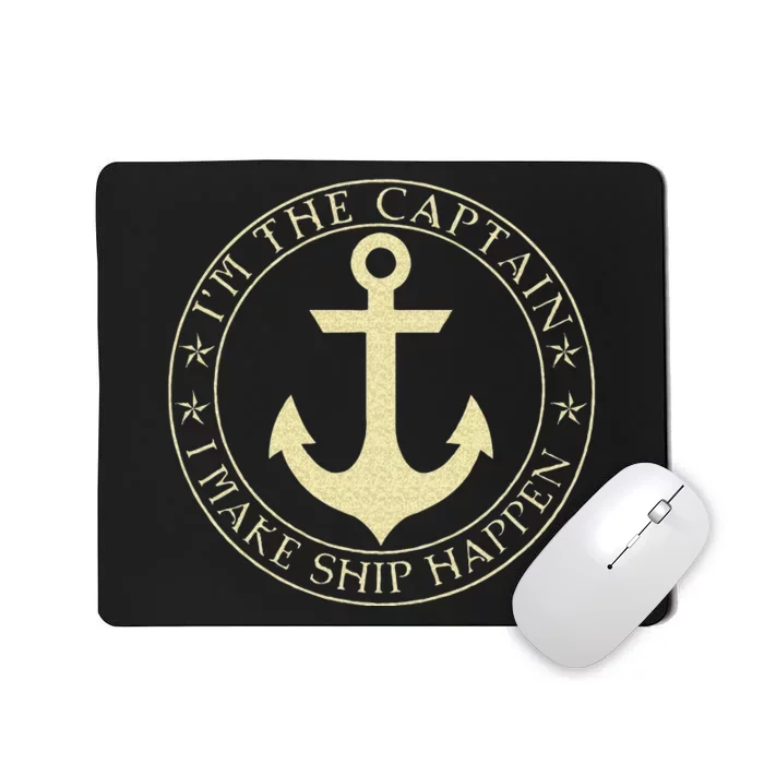 Funny Boater Im The Captain I Make Ship Happen Boating Mousepad