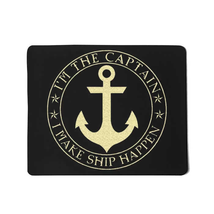 Funny Boater Im The Captain I Make Ship Happen Boating Mousepad