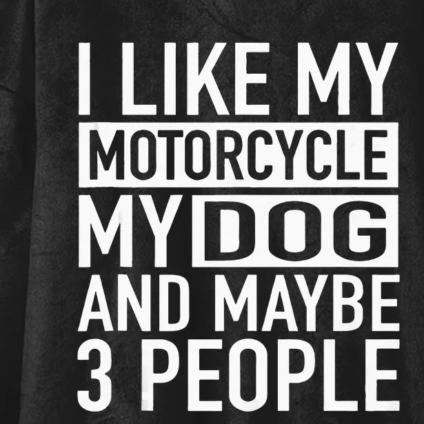 Funny Biker I Like My Motorcycle Dog & Maybe 3 People Hooded Wearable Blanket