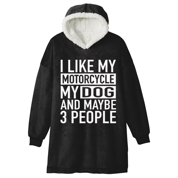 Funny Biker I Like My Motorcycle Dog & Maybe 3 People Hooded Wearable Blanket