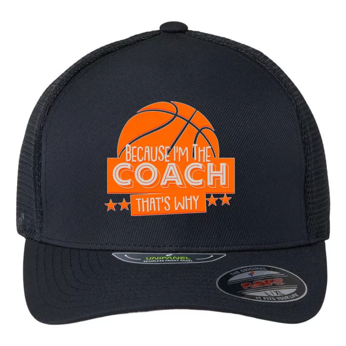 Funny Because I'm The Coach That's Why Flexfit Unipanel Trucker Cap