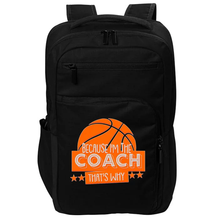 Funny Because I'm The Coach That's Why Impact Tech Backpack