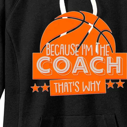 Funny Because I'm The Coach That's Why Women's Fleece Hoodie