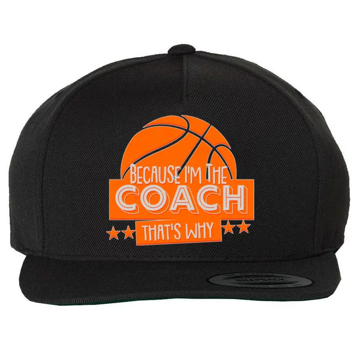 Funny Because I'm The Coach That's Why Wool Snapback Cap