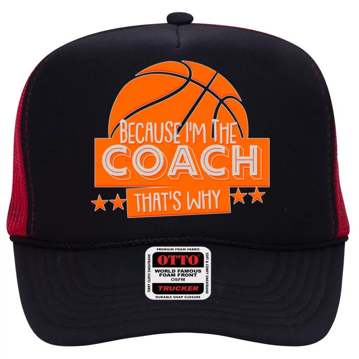 Funny Because I'm The Coach That's Why High Crown Mesh Trucker Hat