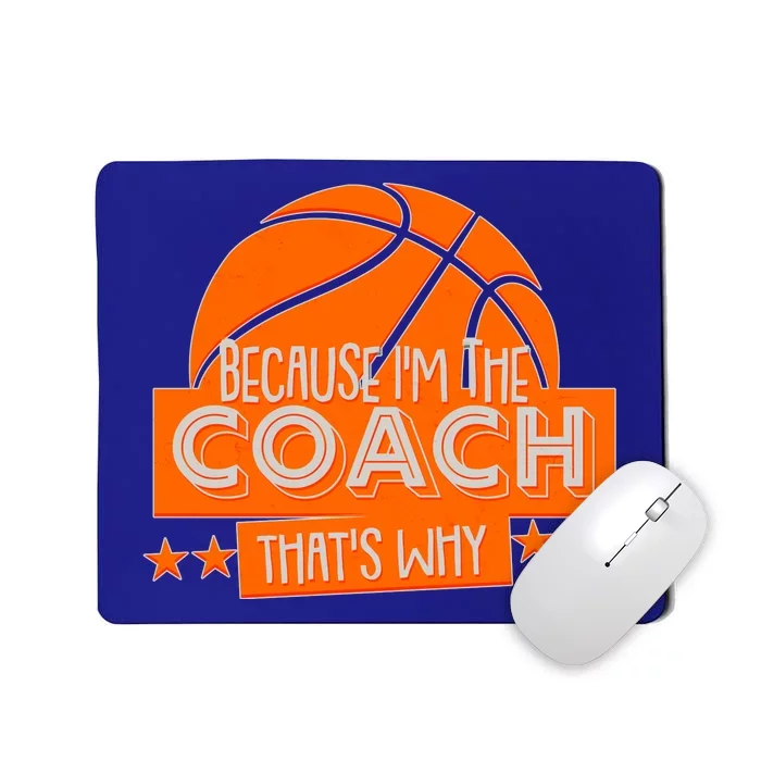 Funny Because I'm The Coach That's Why Mousepad