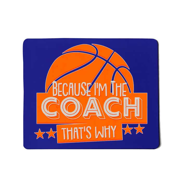 Funny Because I'm The Coach That's Why Mousepad