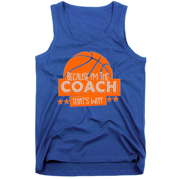 Funny Because I'm The Coach That's Why Tank Top