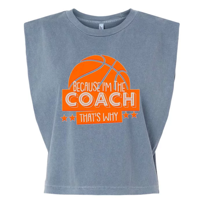 Funny Because I'm The Coach That's Why Garment-Dyed Women's Muscle Tee