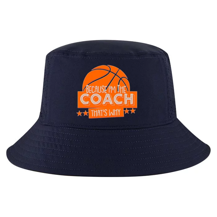 Funny Because I'm The Coach That's Why Cool Comfort Performance Bucket Hat