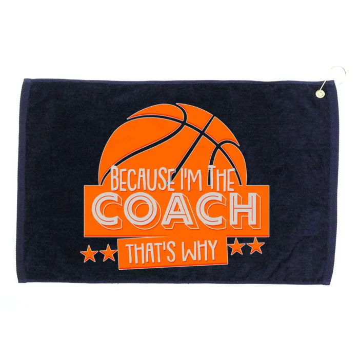 Funny Because I'm The Coach That's Why Grommeted Golf Towel