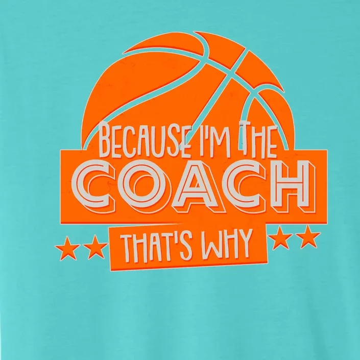 Funny Because I'm The Coach That's Why ChromaSoft Performance T-Shirt