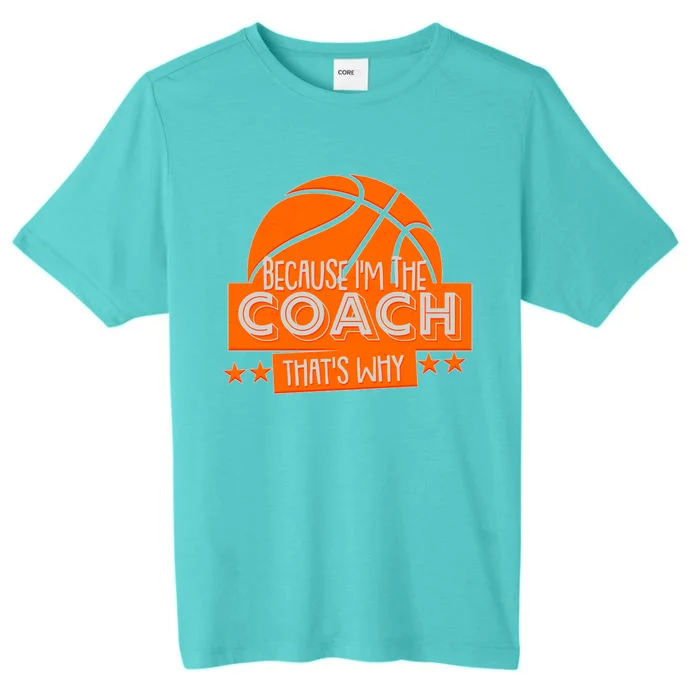 Funny Because I'm The Coach That's Why ChromaSoft Performance T-Shirt