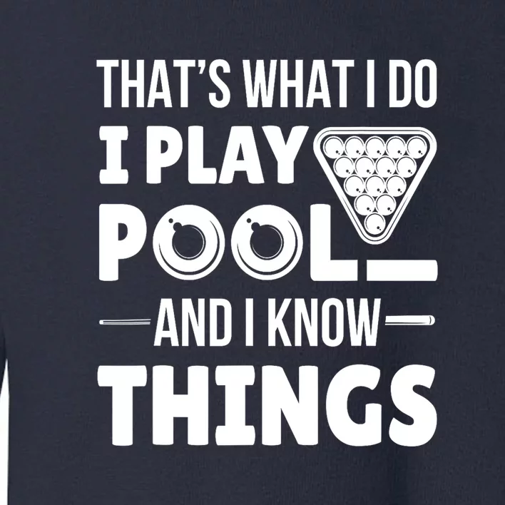 Funny Billiard I Play Pool And I Know Things Players Stick Gift Toddler Sweatshirt