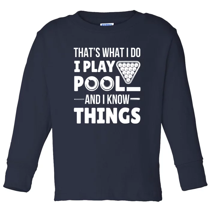 Funny Billiard I Play Pool And I Know Things Players Stick Gift Toddler Long Sleeve Shirt