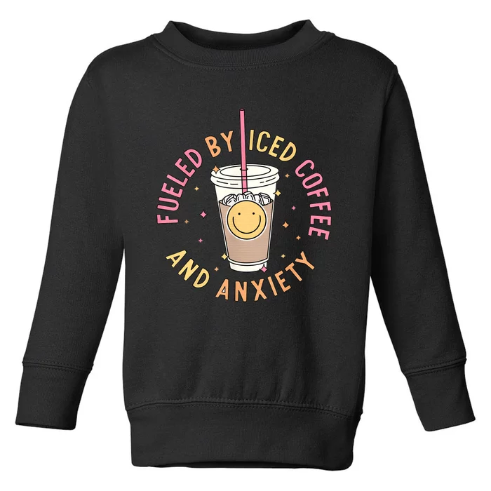 Fueled By Iced Coffee And Anxiety Mental Health Awareness Toddler Sweatshirt