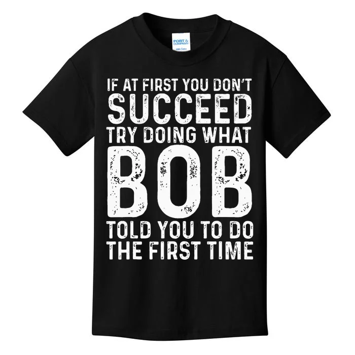 Funny Bob If At First You DonT Succeed FatherS Day Kids T-Shirt