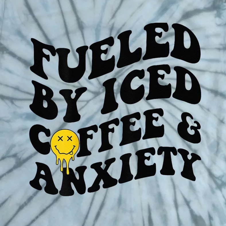 Fueled By Iced Coffee And Anxiety Mental Health On Back Tie-Dye T-Shirt