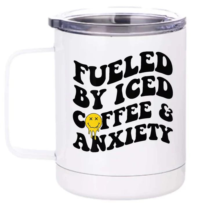 Fueled By Iced Coffee And Anxiety Mental Health On Back Front & Back 12oz Stainless Steel Tumbler Cup