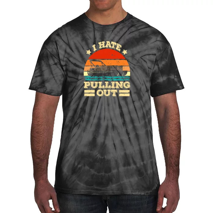 Funny Boat I Hate Pulling Out Pontoon Captain Tie-Dye T-Shirt