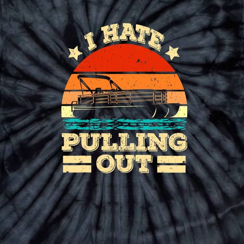 Funny Boat I Hate Pulling Out Pontoon Captain Tie-Dye T-Shirt