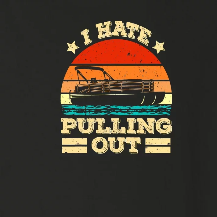 Funny Boat I Hate Pulling Out Pontoon Captain Toddler Long Sleeve Shirt