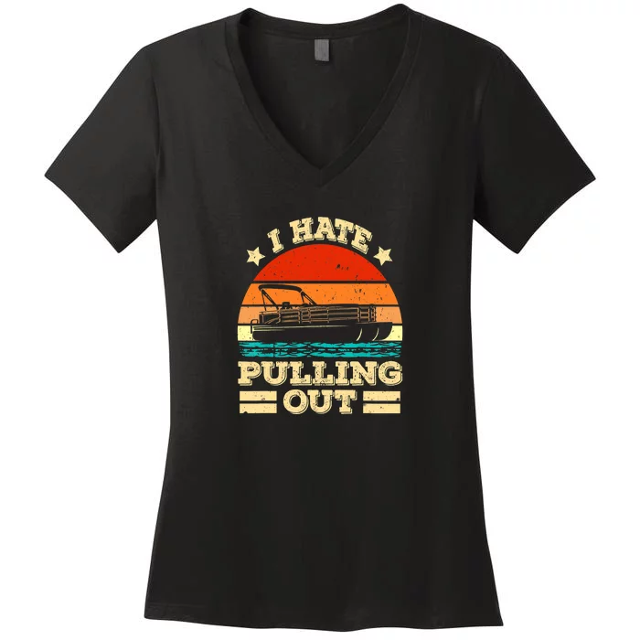 Funny Boat I Hate Pulling Out Pontoon Captain Women's V-Neck T-Shirt