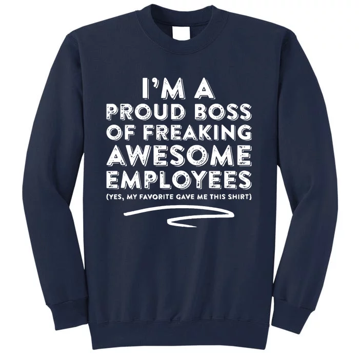 Funny Boss Im A Proud Boss Of Freaking Awesome Tall Sweatshirt