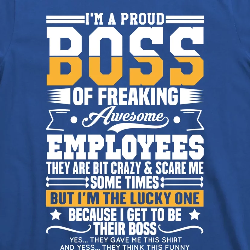 Funny Boss I Am A Proud Boss Of Freaking Awesome Employees Gift T-Shirt