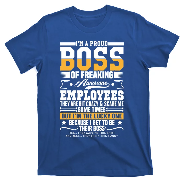 Funny Boss I Am A Proud Boss Of Freaking Awesome Employees Gift T-Shirt