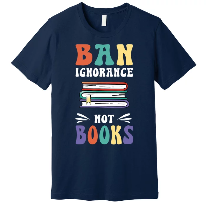 Funny Ban Ignorance Not Books  I Read Banned Books Premium T-Shirt