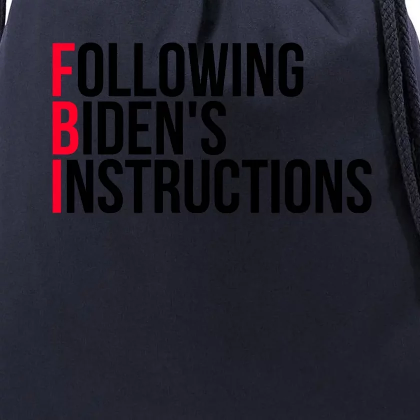 Following Bidens Instructions Funny Anti Joe Biden Apparel Drawstring Bag