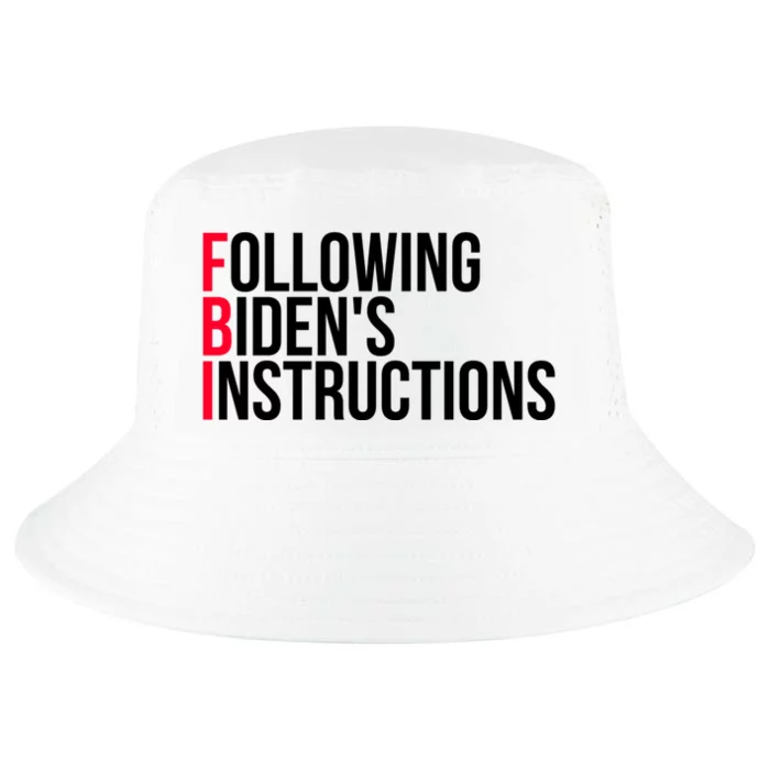 Following Bidens Instructions Funny Anti Joe Biden Apparel Cool Comfort Performance Bucket Hat