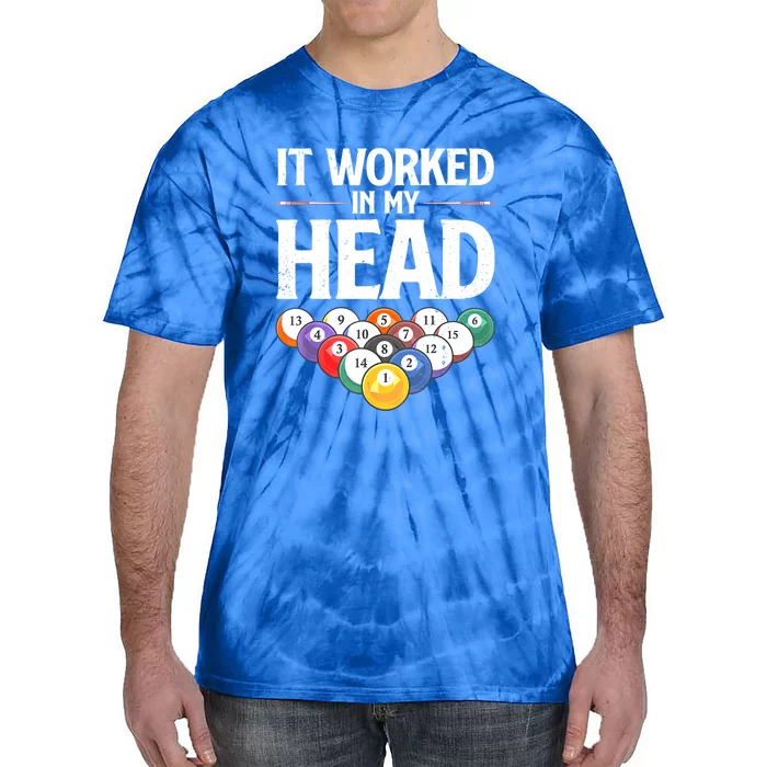 Funny Billiards It Worked In My Head Cue Sport Pool Player Gift Tie-Dye T-Shirt