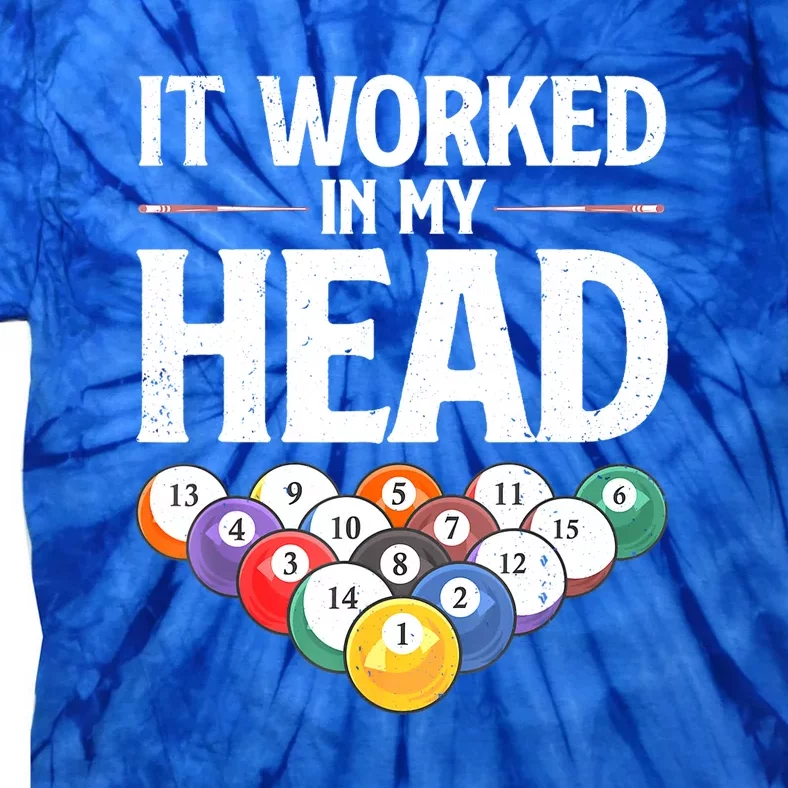 Funny Billiards It Worked In My Head Cue Sport Pool Player Gift Tie-Dye T-Shirt