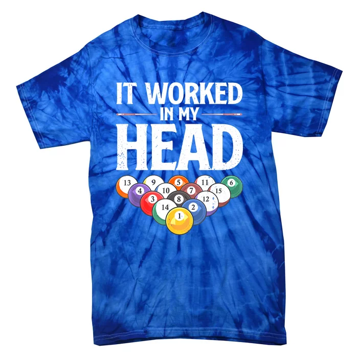 Funny Billiards It Worked In My Head Cue Sport Pool Player Gift Tie-Dye T-Shirt