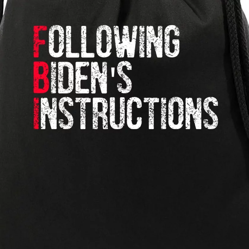 Following Bidens Instructions Funny Anti Joe Biden Apparel Drawstring Bag