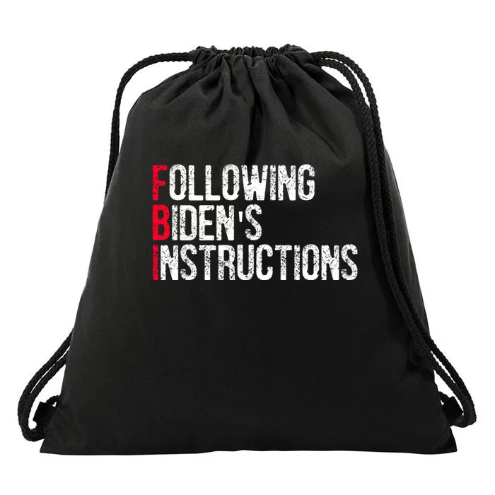 Following Bidens Instructions Funny Anti Joe Biden Apparel Drawstring Bag