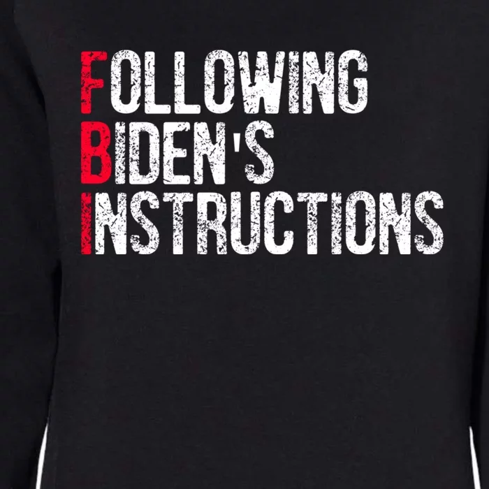 Following Bidens Instructions Funny Anti Joe Biden Apparel Womens California Wash Sweatshirt