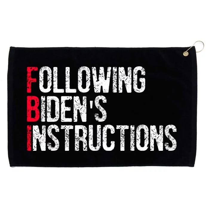 Following Bidens Instructions Funny Anti Joe Biden Apparel Grommeted Golf Towel