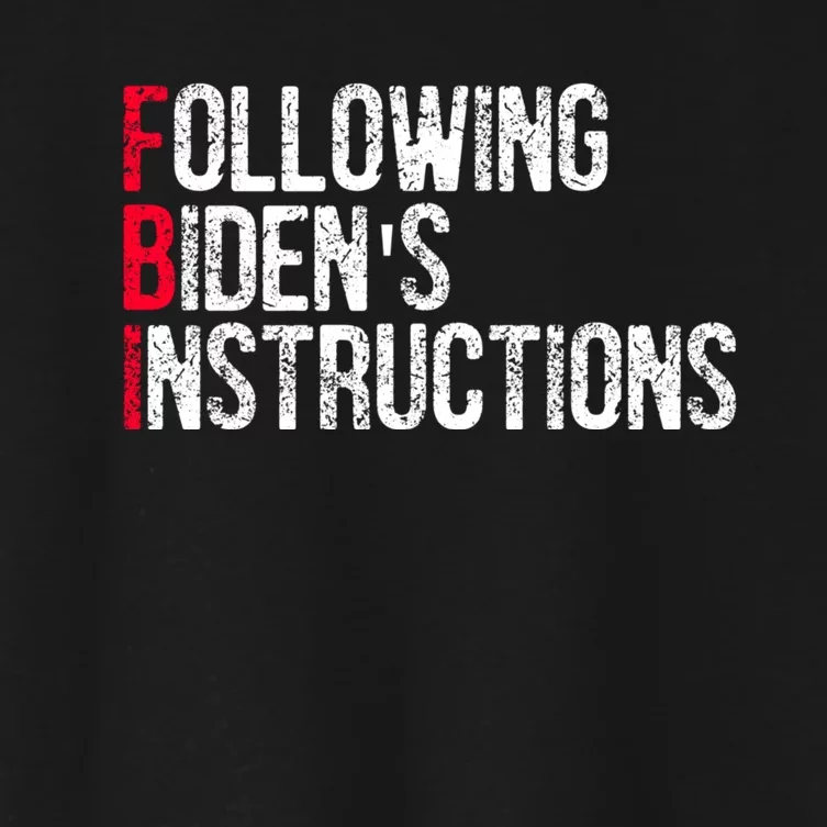 Following Bidens Instructions Funny Anti Joe Biden Apparel Women's Crop Top Tee