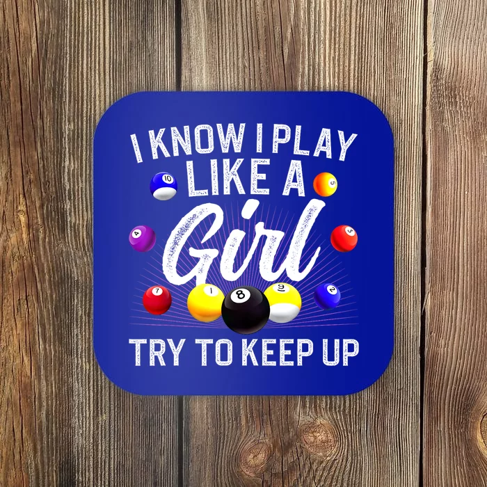 Funny Billiards I Know I Play Like A Girl Pool Billiard Player Gift Coaster